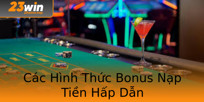 Các Hình Thức Bonus Nạp Tiền Hấp Dẫn