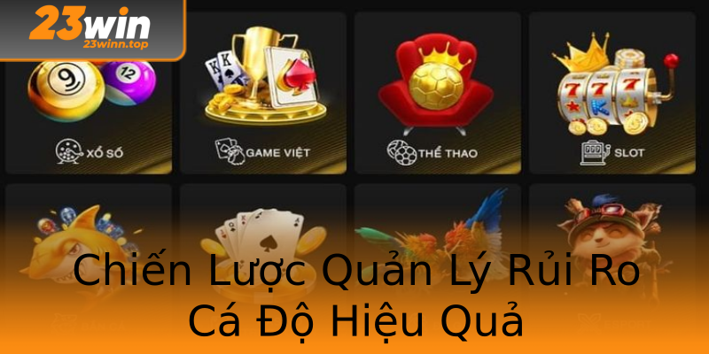 Chiến Lược Quản Lý Rủi Ro Cá Độ Hiệu Quả
