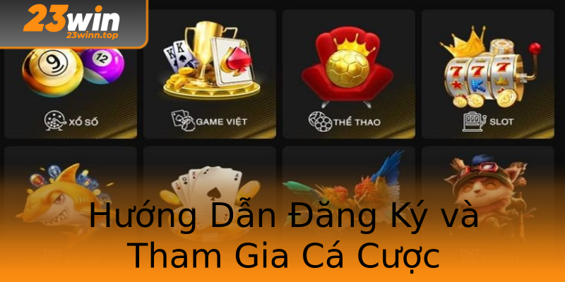 Hướng Dẫn Đăng Ký và Tham Gia Cá Cược