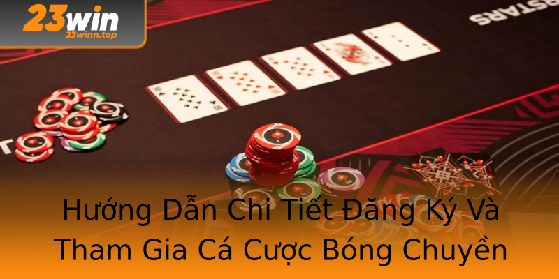 Hướng Dẫn Chi Tiết Đăng Ký Và Tham Gia Cá Cược Bóng Chuyền