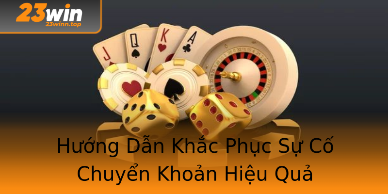 Hướng Dẫn Khắc Phục Sự Cố Chuyển Khoản Hiệu Quả