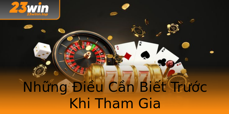 Những Điều Cần Biết Trước Khi Tham Gia