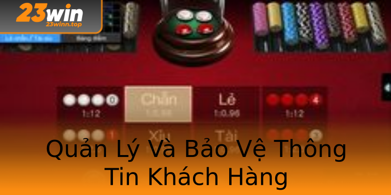 Quản Lý Và Bảo Vệ Thông Tin Khách Hàng